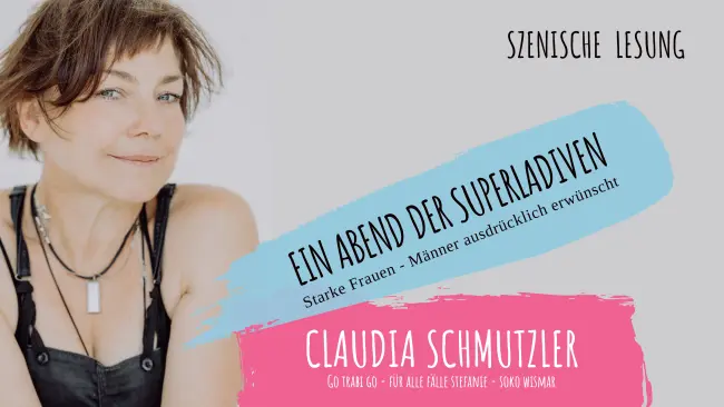 Claudia Schmutzler - Szenische Lesung - Ein Abend der Superladiven